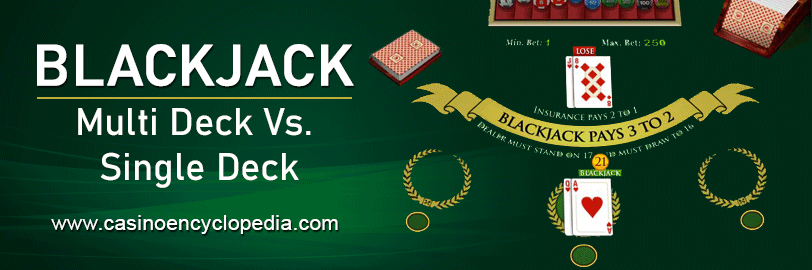Differences between Multi Deck and Single Deck Blackjack